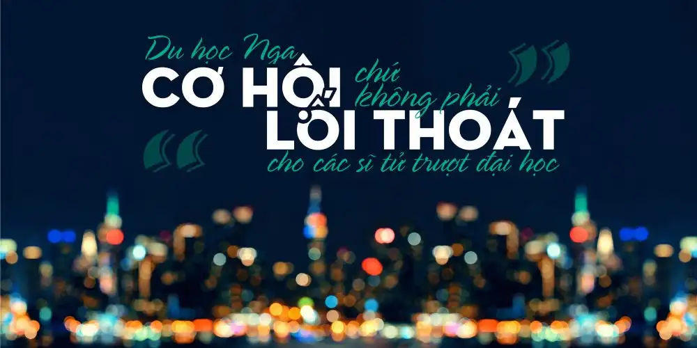 Trượt đại học Việt Nam - Liệu có thể đi Du học Nga? 1 cohoi loithoat1