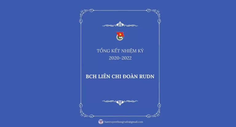 TỔNG KẾT NHIỆM KỲ 2020-2022 CỦA BCH LIÊN CHI ĐOÀN RUDN 17 tong ket nhiem ky 2020 2022 cua bch lien chi doan rudn